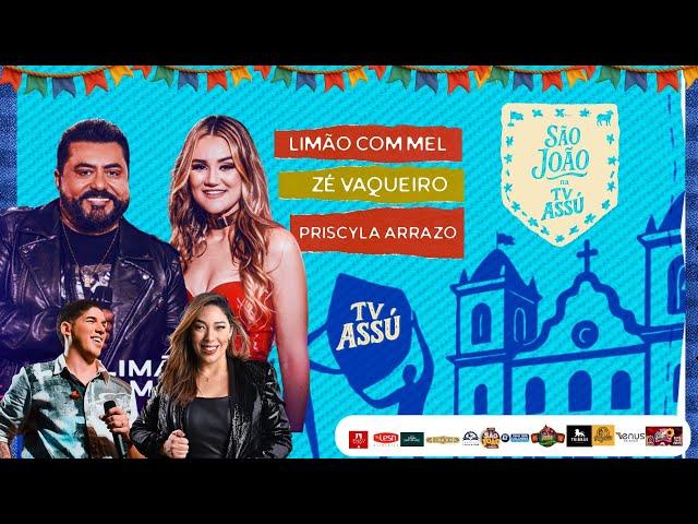 SÃO JOÃO DE ASSU - AO VIVO - ZÉ VAQUEIRO , LIMÃO COM MEL E PRISCILA ARRASO