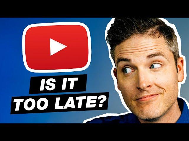 Is it Too Late to Start YouTube? Yes and No… here’s why