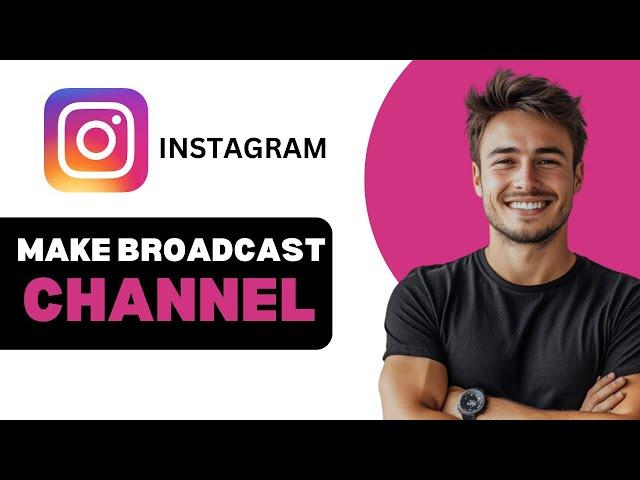 How To Make Broadcast Channel On Instagram 2024