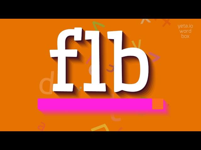 FLB - HOW TO SAY FLB?