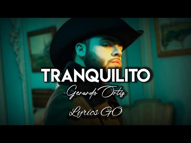 Tranquilito - Gerardo Ortiz (LETRA)  | Estudio 2021