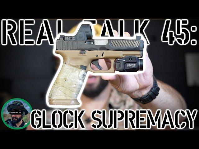 Real Talk 45: Glock Supremacy