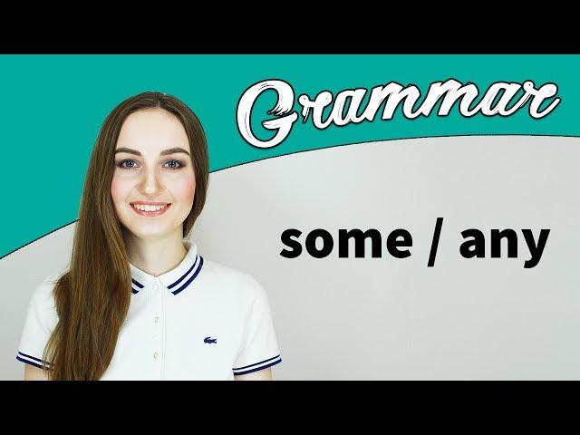 Some / Any - Грамматика английского языка - English Spot