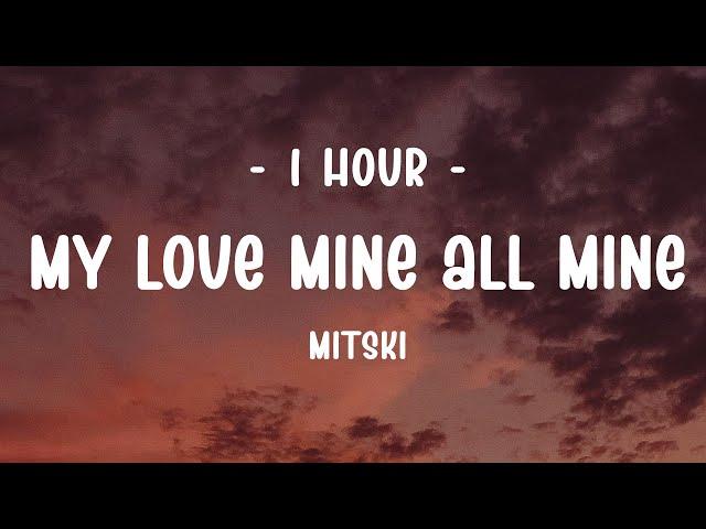 [1 HOUR - Lyrics] Mitski - My Love Mine All Mine