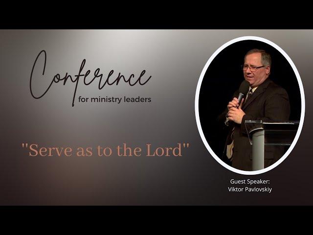 Oregon Conference for ministry leaders. ''Serve as to the Lord'' (Viktor Pavlovskiy)