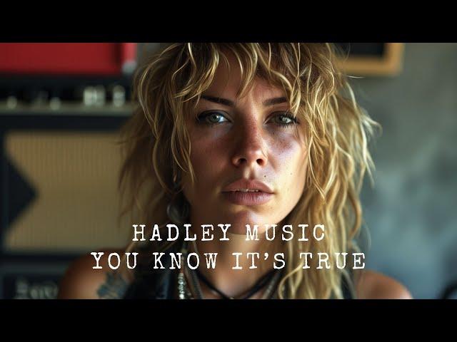 Hadley - You Know It’s True (Official Music) Hadley Music