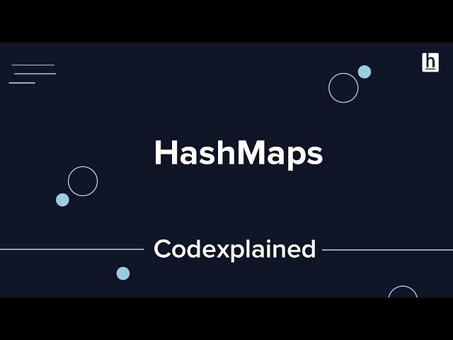 HashMaps - A Quick Explanation