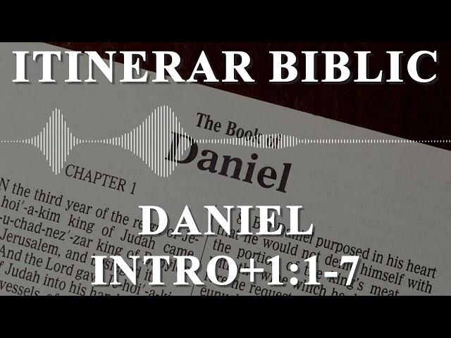 Daniel Intro+1:1-7 | Itinerar Biblic | Episodul 1082