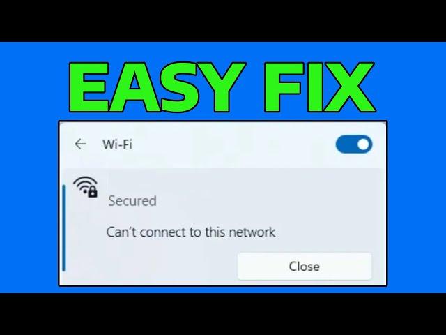 How To Fix Can't Connect To This Network WiFi Not Working in Windows