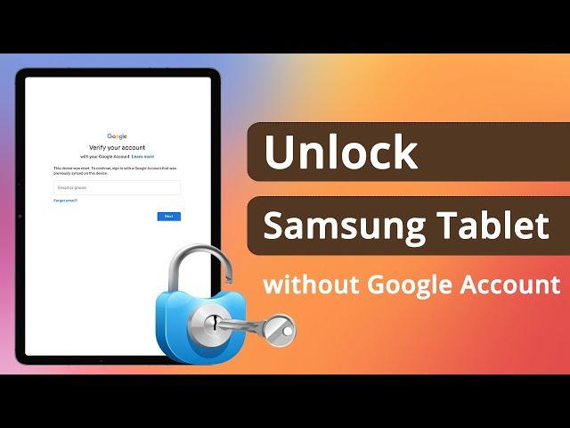 How to Unlock Samsung Tablet without Google Account | Complete Guide