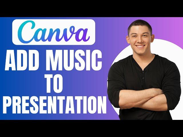 How To Add Background Music To Canva Presentation - Full Guide