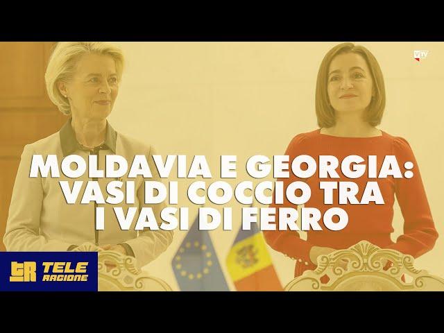 Moldavia e Georgia: vasi di coccio tra i vasi di ferro - TeleRagione