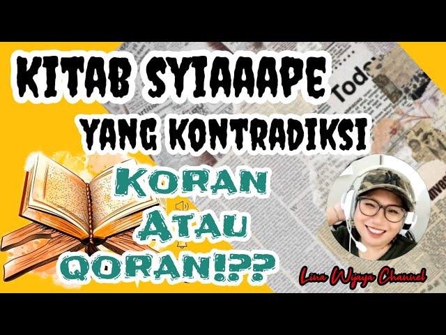 MEJA MAK LINA: KITAB SYAPA PENUH KONTRADIKSI, KORAN ATAU QORAN??