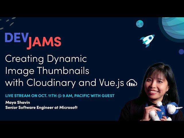 Cloudinary DevJams Live Stream: Creating Dynamic Image Thumbnails with Cloudinary and Vue.js