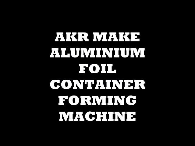 AKR aluminium foil container machine