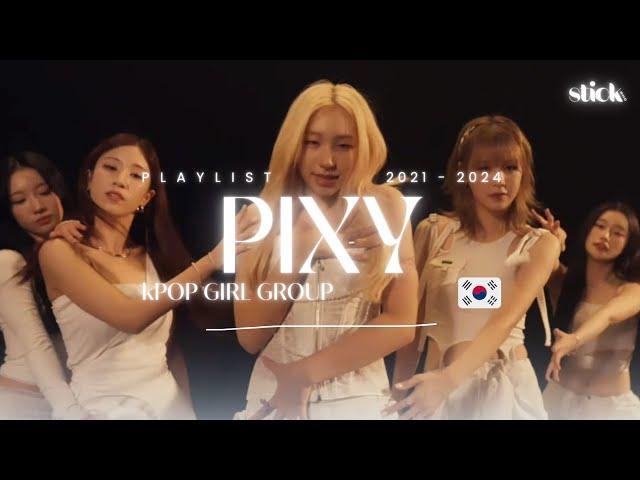 PIXY PLAYLIST (2021-2024)