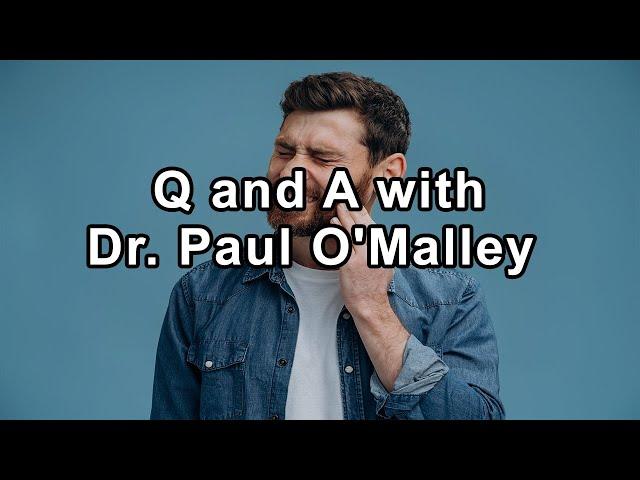 Questions and Answers with Biomimetic Dentist Dr. Paul O'Malley