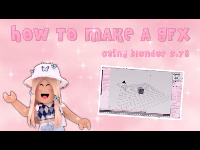 how to make a gfx using blender 2.79 