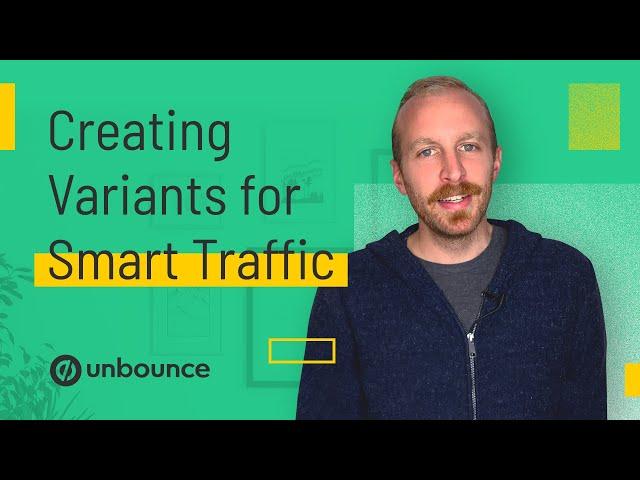 How to Make Landing Page Variants | Optimizing with Unbounce Smart Traffic