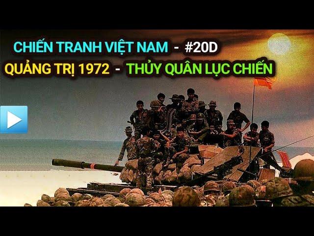 Chiến tranh Việt Nam - Tập 20d | Quảng Trị 1972 - THỦY QUÂN LỤC CHIẾN