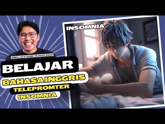 LATIHAN SPEAKING DARI TELEPROMPTER!! INSOMNIA!! BELAJAR BAHASA INGGRIS MUDAH