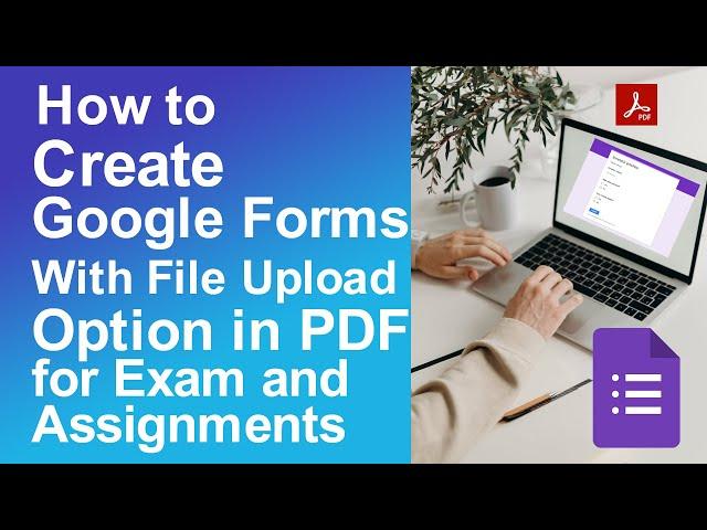 How to create Google Forms with file upload