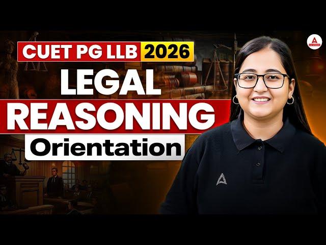 CUET PG LLB 2026 - Legal Reasoning Orientation Class | CUET PG LLB 2026 Preparation Plan