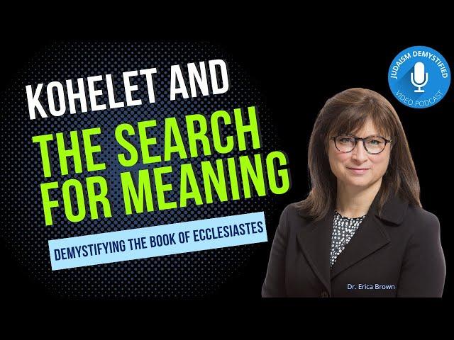 Dr. Erica Brown | Kohelet (Ecclesiastes) and the Search for Meaning: Genre, Methodology & Reflection