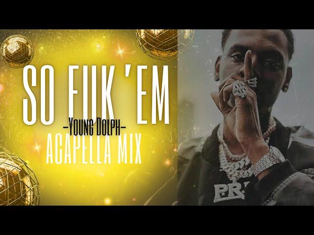 Young Dolph - So F#@k'em [Acapella] Version - 140BPM D b major