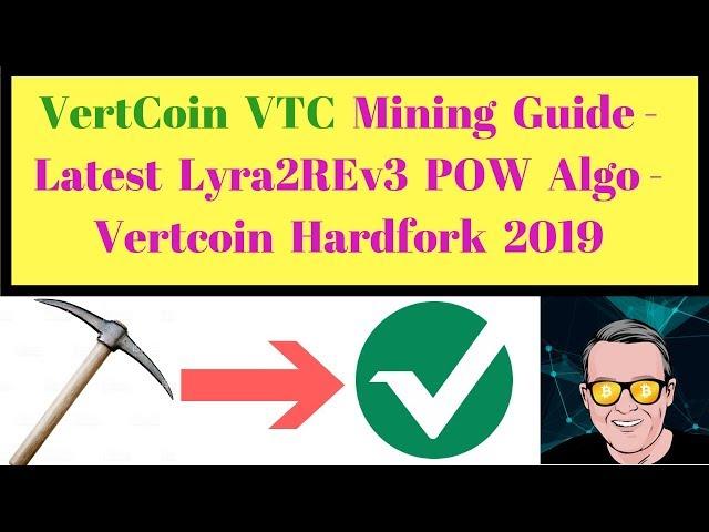 VertCoin VTC Mining Guide - Latest Lyra2REv3 POW Algo - Vertcoin Hardfork 2019