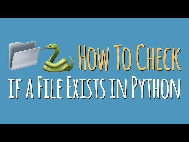 Python Tutorial: How To Check if a File or Directory Exists