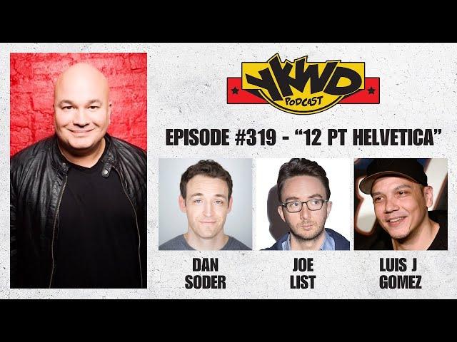 YKWD #319 "12Pt Helvetica" (Dan Soder, Joe List, Luis J Gomez)