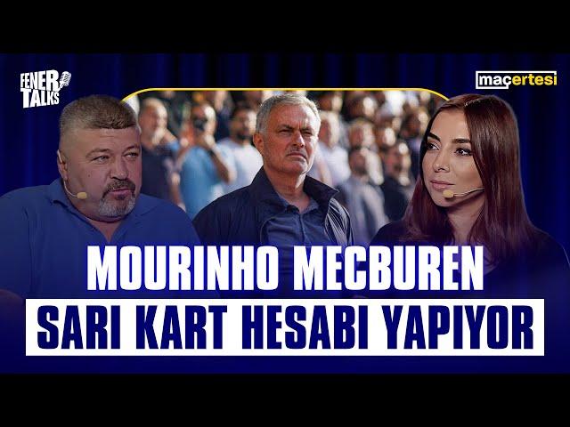 "MOURINHO MECBUREN SARI KART HESABI YAPIYOR" - FENERTALKS "MAÇERTESİ"