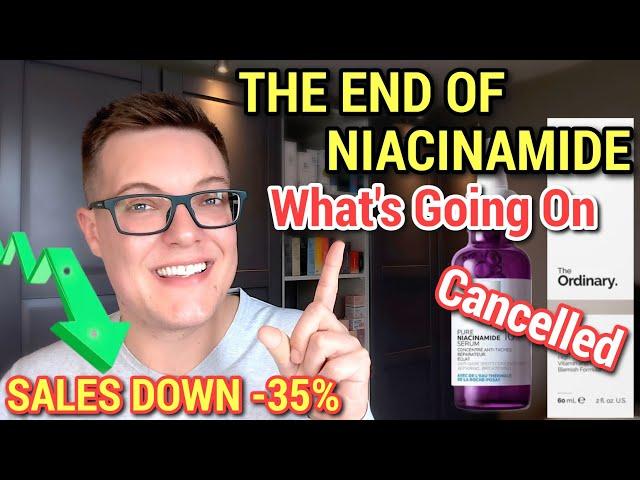 ITS OVER FOR NIACINAMIDE - Whats Happened To The Ordinary Niacinamide