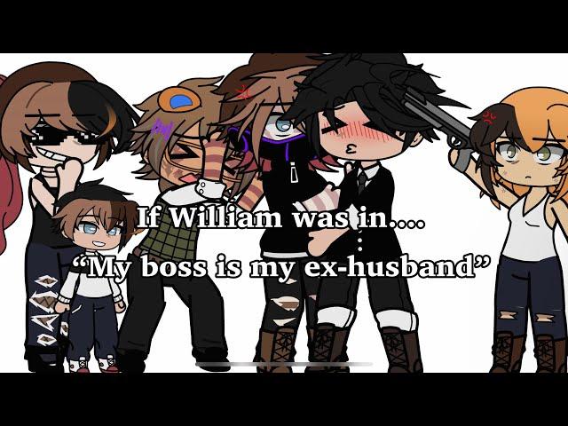 If William was in “my boss is my ex husband”