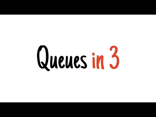 Queues in 3 minutes