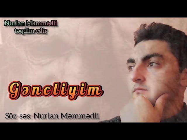 Gəncliyim - Nurlan Məmmədli #NurlanMemmedli #Gencliyim #ser