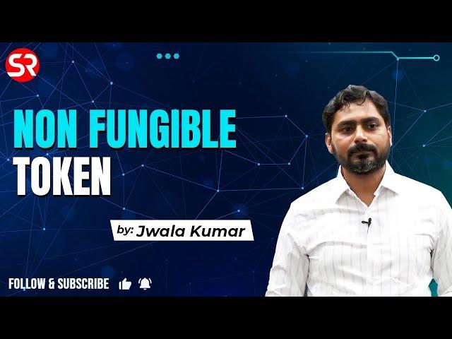 NON FUNGIBLE TOKEN | Sci & Tech  | Jwala Kumar