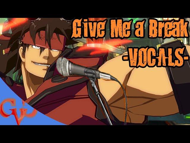 Give Me a Break - The Vocal-Mix | Guilty Gear Xrd G-Mix