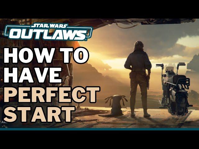 How To Have The Perfect Start in Star Wars Outlaws! Ultimate Beginner Guide