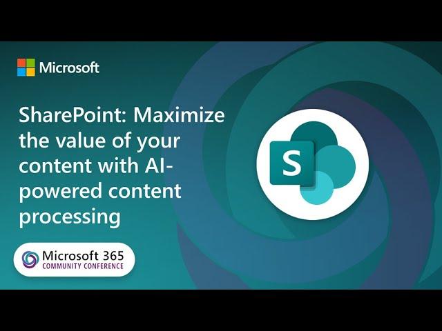 SharePoint: Maximize the value of your content | Microsoft 365 Community Conference