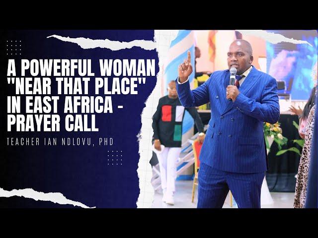 A powerful woman "near that place" in East Africa - Prayer Call