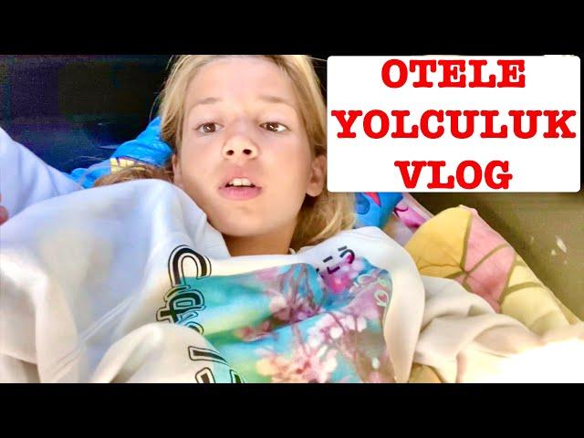 Otele Yolculuk Vlog. Ecrin Su Çoban