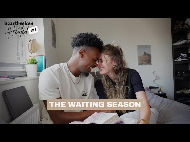 What to do in the waiting season after a breakup... | EP7 #HeartbrokenToHealedSeries