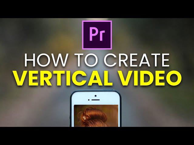 Create VERTICAL Videos For IGTV in Premiere Pro! | 2020