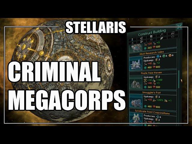 Stellaris - Criminal MegaCorps Mechanics (For Fun & Profit)