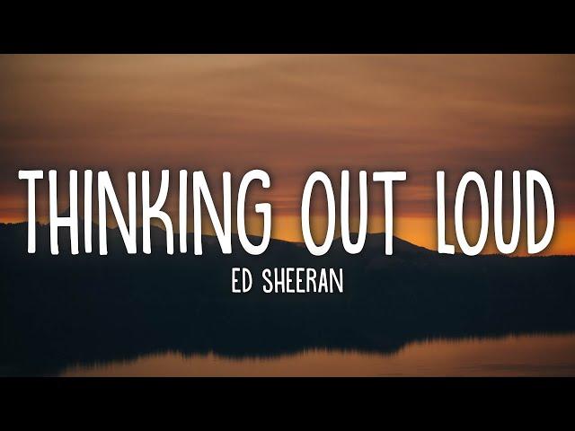 Ed Sheeran - Thinking Out Loud (Lyrics)