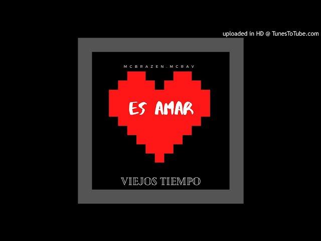 MCBRAZEN FEAT MCRAV - Es Amar