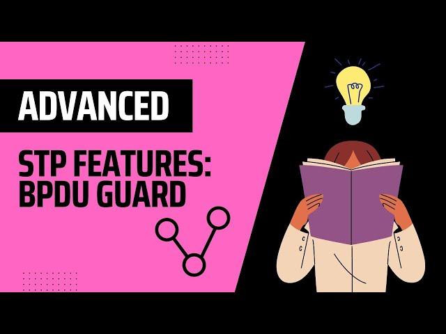 Advanced STP Features: BPDU Guard (2/3)