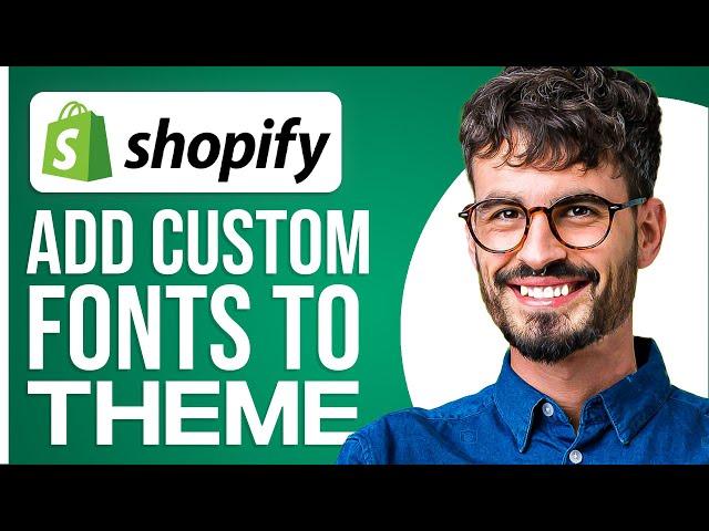 How To Add Custom Fonts On Any Shopify Theme (2024)